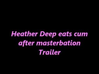 Heather Deep eats cum next thing right after masterbation film TRAILER